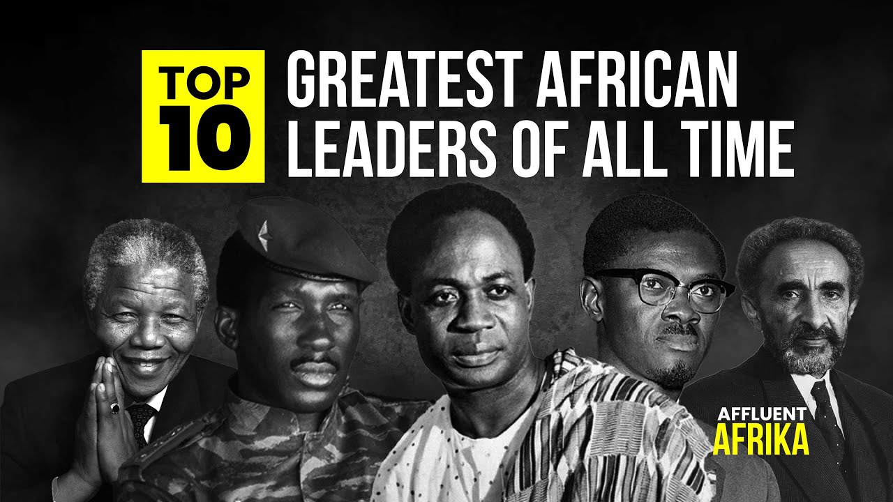 Top 10 Most Influential African Leaders in History | Icons Who Shaped Africa