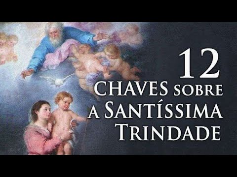 As 12 chaves para compreender o dogma da santíssima trindade