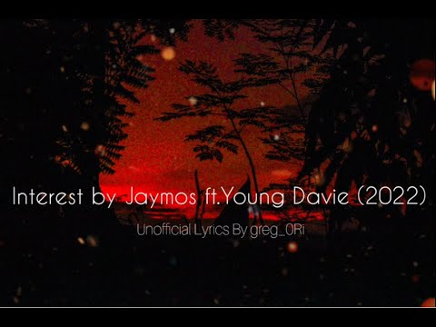 Jaymos ft. Young Davie - Interest Unofficial Lyrics