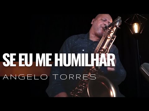 SE EU ME HUMILHAR (Discopraise) INSTRUMENTAL - Sax Cover. Angelo Torres - AT GOSPEL Session#3