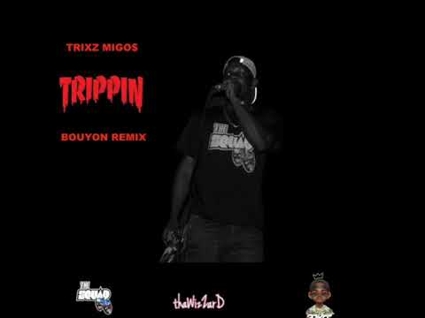 Trixz Migo$ - Trippin Bouyon Remix