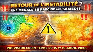 RETOUR DE L'INSTABILITE ? UNE MENACE SE PRECISE DÈS SAMEDI ! METEO 15 ET 16 AVRI