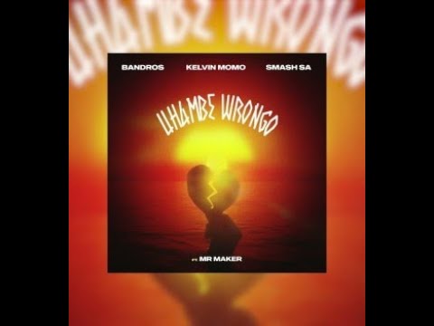 Bandros x Kelvin Momo x Smash Sa - Uhambe Wrongo feat Mr Maker (Instrumental)