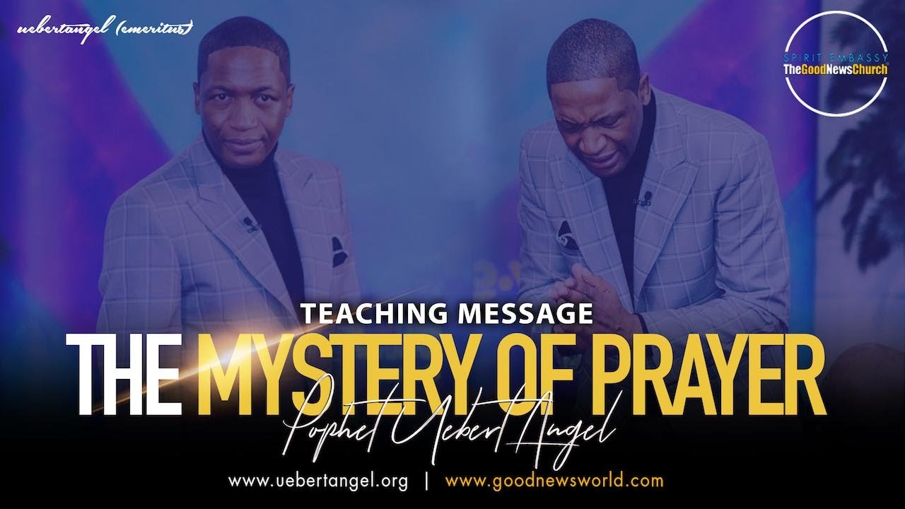 The Mystery of Prayer - Uebert Angel