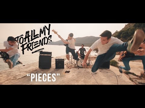 To All My Friends - Pieces (Official Music Video)