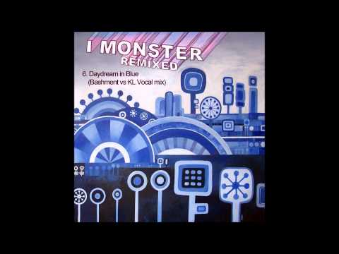 6.  I Monster - Daydream in Blue (Bashment vs KL Vocal mix)