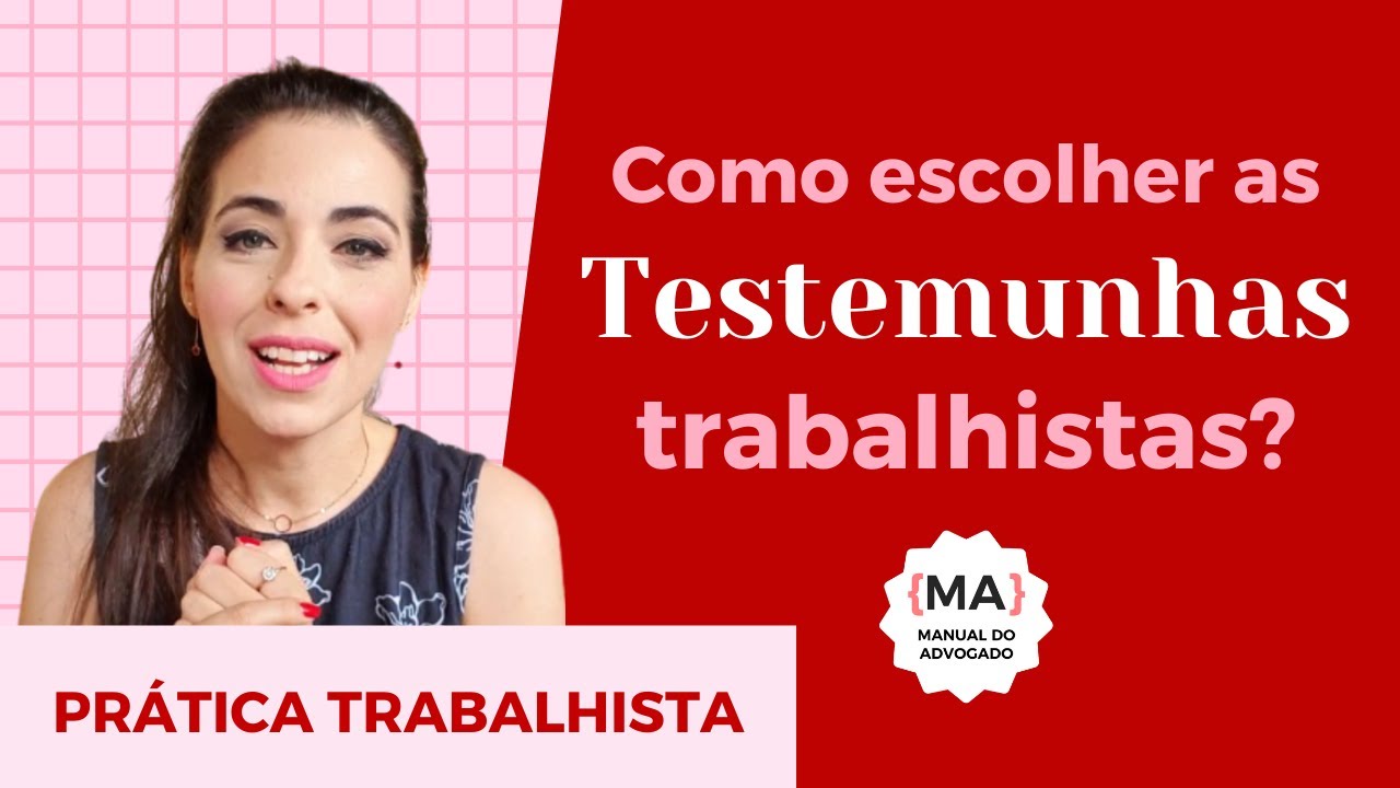 Testemunhas Trabalhistas | Quem pode ser? Como escolher? Como conversar?