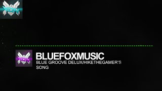 [SPECIAL] Bluefoxmusic- Blue Groove Deluxe