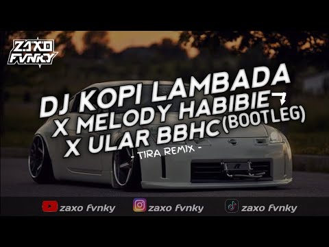 DJ KOPI LAMBADA BOOTLEG X MELODY HABIEBIE X ULAR BBHC