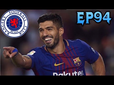 FIFA 18 RANGERS CAREER MODE EP94 - SUAREZ JOINS THE GERS