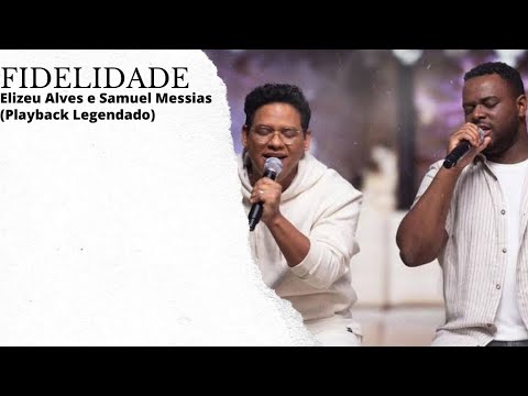 Fidelidade - Elizeu Alves e Samuel Messias (Playback Legendado)