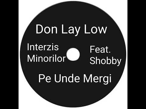 Don Lay Low Pe Unde Mergi Feat. Shobby