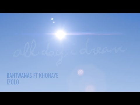 Bantwanas ft Khonaye  - Izolo