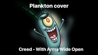 Plankton Cover(Creed - With Arms Wide Open)