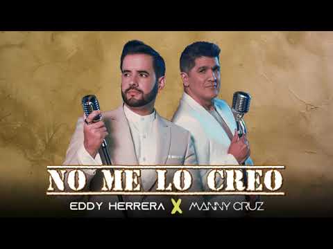 Eddy Herrera y Manny Cruz-  No me lo creo 2019