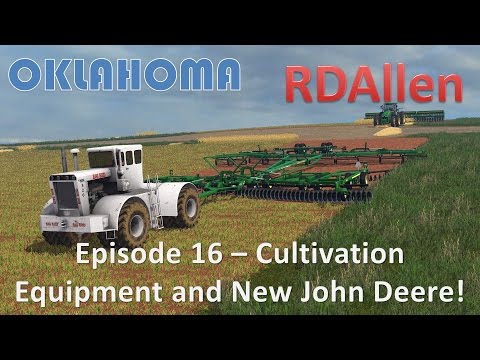 Farming Simulator 15 Oklahoma E16 - Cultivation Equipment and a New John Deere