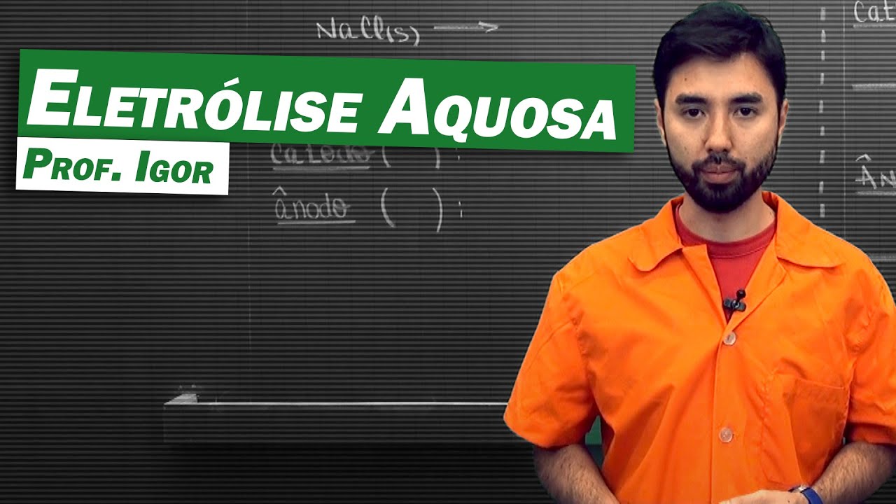 Química - Eletrólise Aquosa