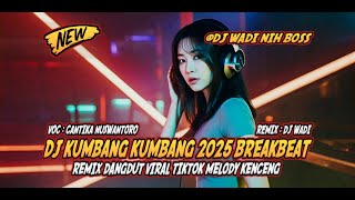 Download lagu DJ KUMBANG KUMBANG 2025 BREAKBEAT DANGDUT FULL BASS VIRAL TIKTOK [ DJ WADI BREAKBEAT  ] mp3