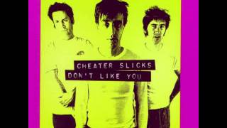 Cheater Slicks - Destroy You