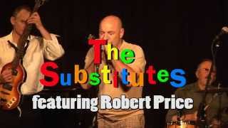 "Now I Got a Witness" - The Substitutes featuring Robert Price