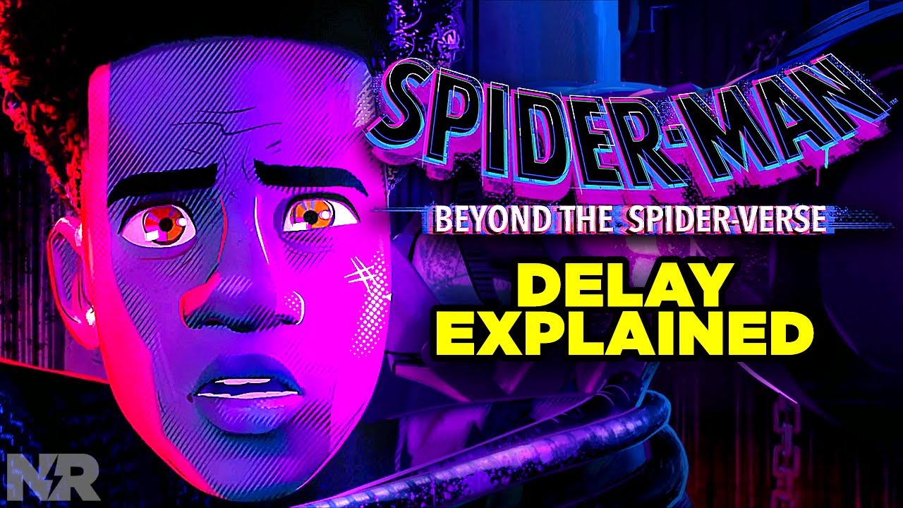SPIDER-MAN BEYOND THE SPIDERVERSE Delay: WTF Is Happening?