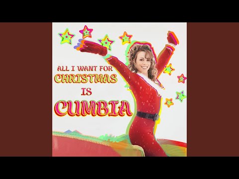 All I Want for Christmas Is Cumbia (Cumbión Remix)