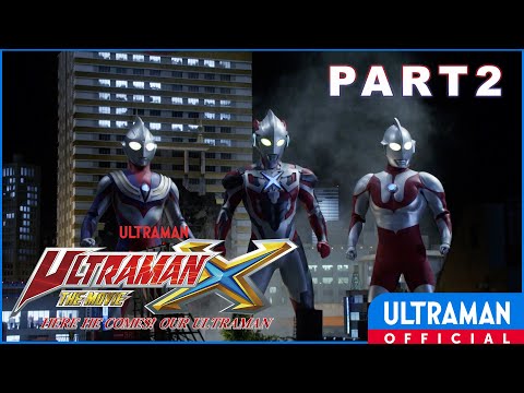 ULTRAMAN X THE MOVIE : HERE HE COMES! OUR ULTRAMAN PART 2 | Bahasa Melayu