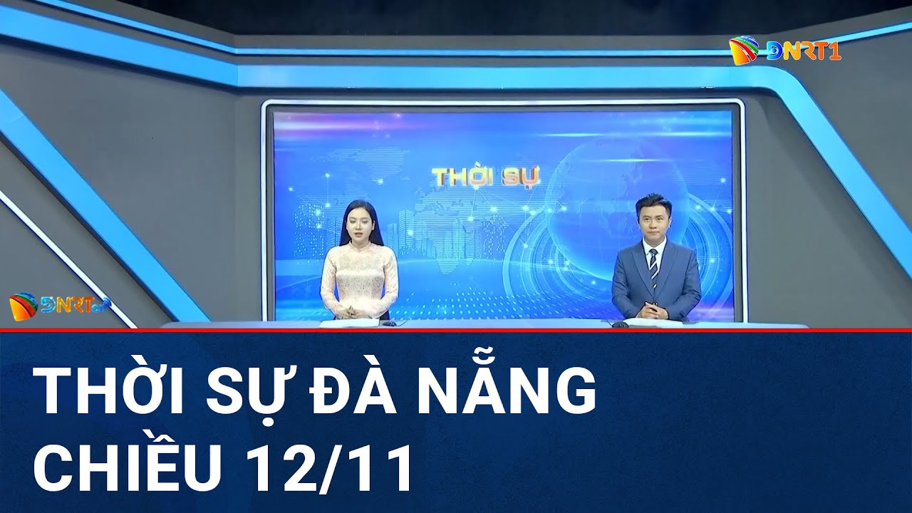 🔴 [TRỰC TIẾP] Thời sự Đà Nẵng ngày 12/11 | Tin tức thời sự tổng hợp mới nhất hôm nay