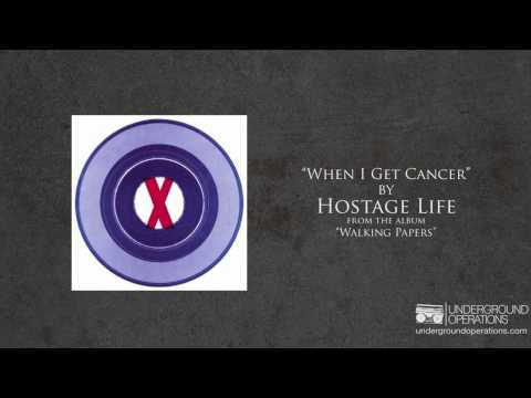 Hostage Life - When I Get Cancer