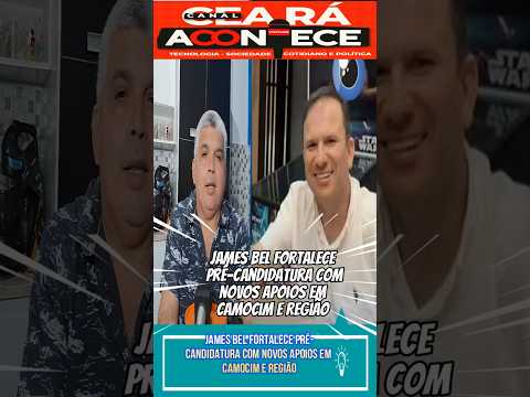 Eleições 2026: James Bel fortalece pré-candidatura com novos apoios em Camocim e região.