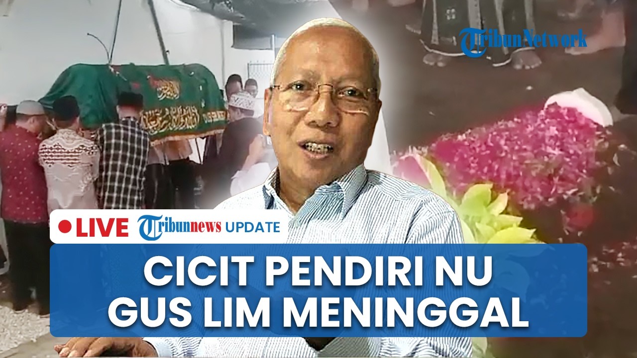 LIVE: Cicit Pendiri NU Gus Lim Meninggal Dunia akibat Komplikasi Jantung, Ponpes Dipadati Pelayat