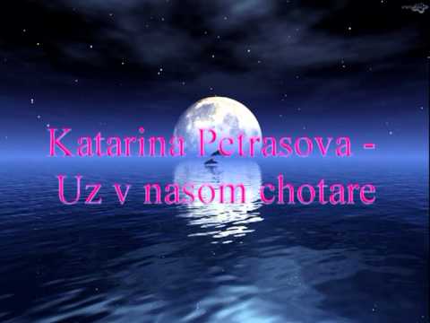 Katarina Petrasova - Uz v nasom chotare