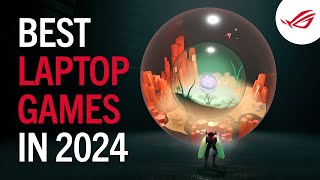 Best Laptop Games in 2024 | ROG