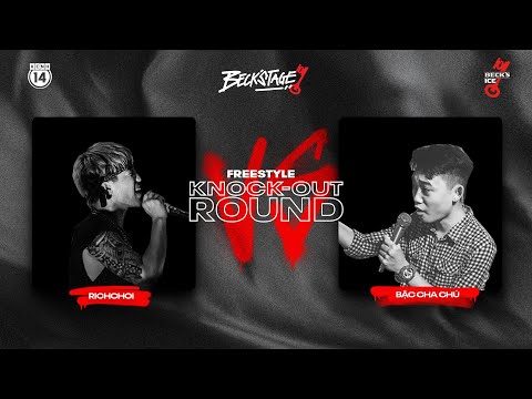 BECK'STAGE R2 FREESTYLE - TRẬN 23: BẬC CHA CHÚ vs RICHCHOI