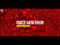 Mach Gaya Shor Saari Nagri Re DJS Kilogram Whatsapp Status SP Creations