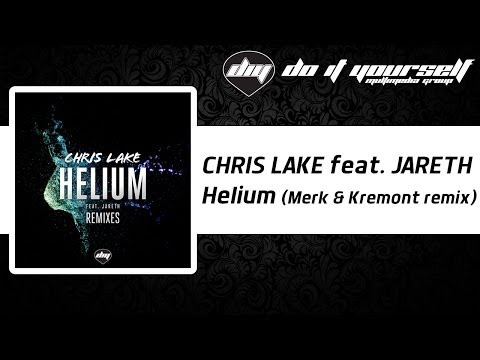 CHRIS LAKE feat. JARETH - Helium (Merk & Kremont remix) [Official]
