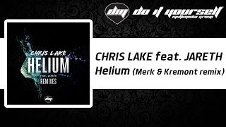CHRIS LAKE feat. JARETH - Helium (Merk & Kremont remix) [Official]