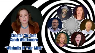 Windmills Of Your Mind  -  Chapter Six feat  Sarah Whittemore