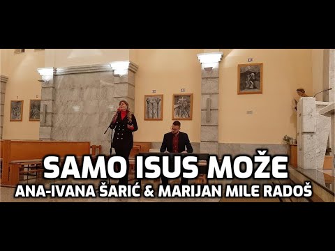 Ana-Ivana Šarić & Marijan Mile Radoš - Samo Isus može (Svoja ću koljena)