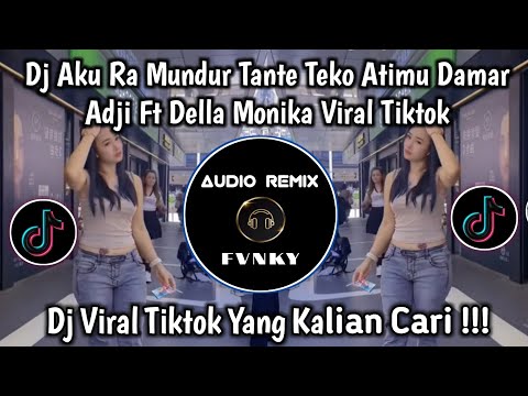 DJ AKU RA MUNDUR TANTE TEKO ATIMU VIRAL TIKTOK | DJ TEPUNG KANJI DAMAR ADJI FT DELA MONIKA FULL BASS