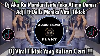 Download lagu DJ AKU RA MUNDUR TANTE TEKO ATIMU VIRAL TIKTOK | DJ TEPUNG KANJI DAMAR ADJI FT DELA MONIKA FULL BASS mp3