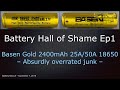 Battery Hall of Shame Ep01 – Basen Gold 25A/50A 2400mAh 18650