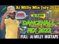 Ai Milly Mix July 2022,(1Ghur), Full Ai Milly MixTape. Dancehall Mix 2022, Dj FleegoistheName.