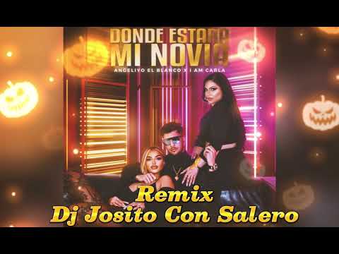 Angeliyo Blanco Ft Iam Carla - Donde Estara Mi Novia #tiktok - Remix Dj Josito Con Salero