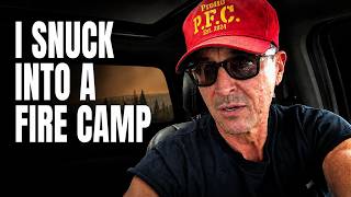 I Snuck Into a Wildfire Camp