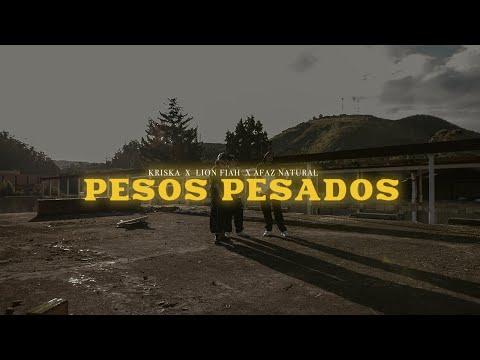 Kriska - Pesos Pesados Feat @AfazNaturalOficial @LionFiah