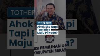 Jadi Mantan Napi Kasus Penodaan Agama, Ahok Sudah Bisa Maju Pilkada Jakarta 2024, Ini Penjelasan KPU