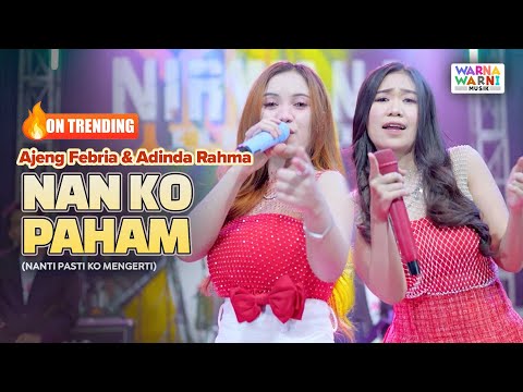 NAN KO PAHAM Nanti Pasti Ko Mengerti (KOPLO) - AJENG FEBRIA & ADINDA RAHMA - OM NIRWANA | LIVE MUSIC