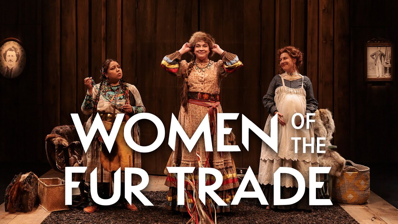 Meet the Women of the Fur Trade | Stratford Festival 2023