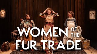 Meet the Women of the Fur Trade | Stratford Festival 2023